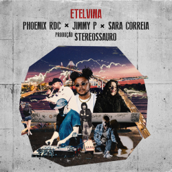 Jimmy P, Phoenix Rdc, Sara Correia – Etelvina (SG Gigante) [feat. Stereossauro]