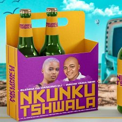 Slenda Da Dancing Dj & Inkosi Yama Nesi – Nkunku Tshwala (feat. Dj Bopstar SA, Manana Reported, DJ Tira & Beast RSA)