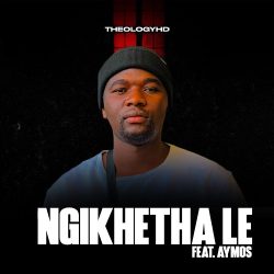 TheologyHD – Ngikhetha Le (feat. Aymos)