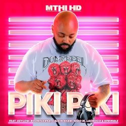 Mthi HD & Keylow – Piki Piki (feat. Boontle RSA, Calvin Shaw, LaChoco, Sego M & Springle)