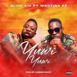 Slick Kid – Yuwi Yuwi (feat. Nikotina KF)