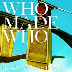 WhoMadeWho X Black Coffee – Silence & Secrets (Black Coffee Remix)