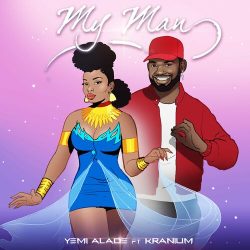 Yemi Alade & Kranium – My Man