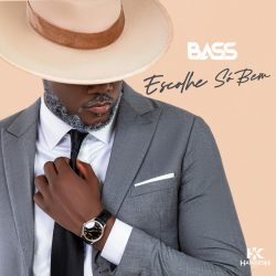 Bass – Escolhe Só Bem