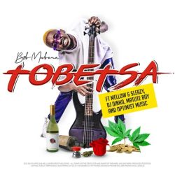 Bob Mabena – Tobetsa (feat. Mellow & Sleazy, DJ Dinho, Matute Boy & Optimist Music)