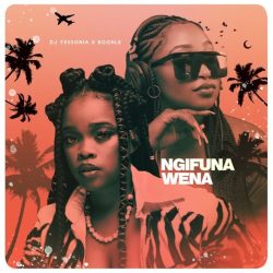 DJ Yessonia – Ngifuna Wena (feat. Boohle)