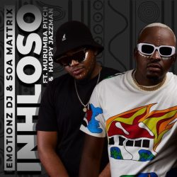 Emotionz DJ & Soa Mattrix – Inhloso (feat. Murumba Pitch & Happy Jazzman)