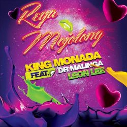 King Monada – Reya Mojolong (feat. Dr Malinga & Leon Lee)