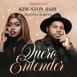 Kingston Baby – Quero Entender (feat. Filomena Maricoa)