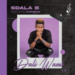 Sdala B – Dali Wami (feat. Da Mabusa)