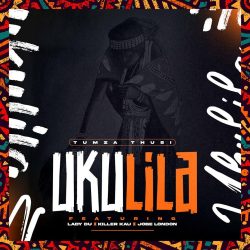 Tumza Thusi – Ukulila (feat. Lady Du, Killer Kau & Jobe London)