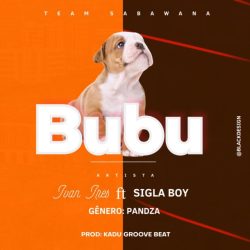 Ivan Aires – Bubu (feat. Sigla Boy)