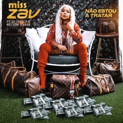 Miss Zav – Não Estou a Tratar (feat. DJ Tarico & Nelson Tivane)