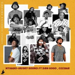 Nthabo – Husky Sound (feat. DBN Gogo & Ceebar)