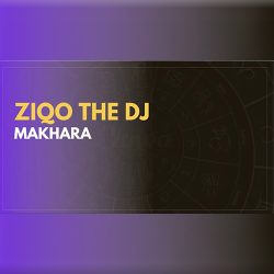 Ziqo The Dj – Makhara
