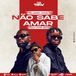 Classic Nova – Não Sabe Amar (feat. Dygo Boy)