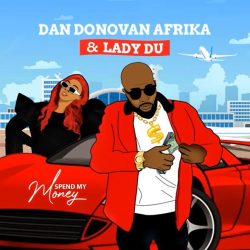 Dan Donovan Afrika & Lady Du – Spend My Money