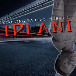 Coolking SA – Iplani (feat. Nobuhle)