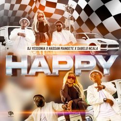 DJ Yessonia – Happy (feat. Hassan Mangete & Sabelo Ncala)
