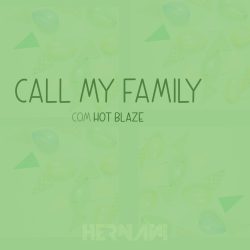 Hernâni – Call My Family (feat. Hot Blaze)
