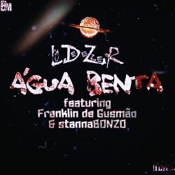 Laudeezzer – Água Benta (feat. Franklin de Gusmão & stannaBONZO)