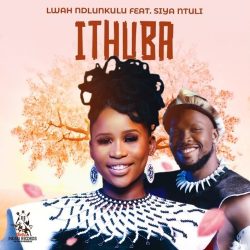 Lwah Ndlunkulu & Siya – NtuliIthuba