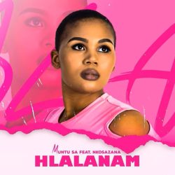 Muntu SA – Hlalanam (feat. Nkosazana Daughter)