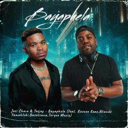 Josi Chave & TeeJay – Bayaphela (feat. Rascoe Kaos, Ntando Yamahlubi, Basetsana & Torque Muziq)