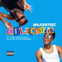 Majorsteez – Delicious (feat. Toss, Nadia Nakai, Alfa Kat & MustbeDubz)