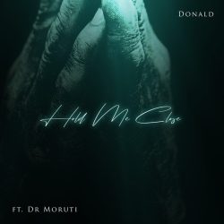 Donald – Hold Me Close (feat. Dr Moruti)