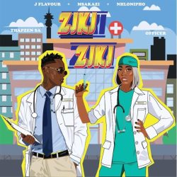 J Flavour, Msakazi & Nhlonipho – Ziki Ziki