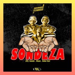 Sbhanga & Chocco – Sondeza (feat. Robot boii, Miano & 20ty Soundz)