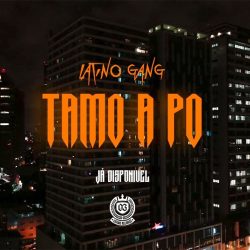 Latino Gang (Paulelson, Yuppie Supremo & BakaBaki) – Tamo A Po