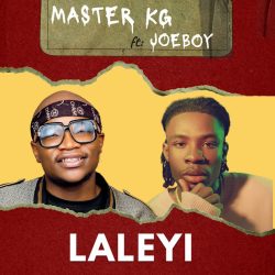 Master KG – Laleyi (feat. Joeboy)