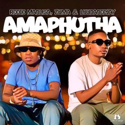 Reece Madlisa & Zuma – Amaphutha (feat. LuuDaDeejay)