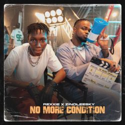 Rexxie – No More Condition (feat. Zinoleesky)