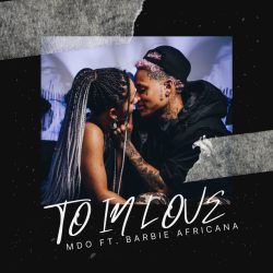 MDO (Menino de Ouro) – To in love (feat. Barbie Africana)