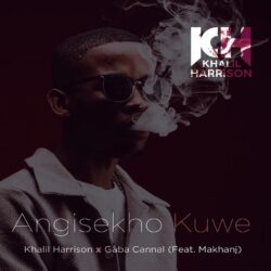 Khalil Harrison & Gaba Cannal – Angisekho Kuwe (feat. Makhanj)