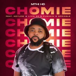 Mthi HD – Chomie (feat. Keylow, LIVIN SZ, Pushkin & Springle)