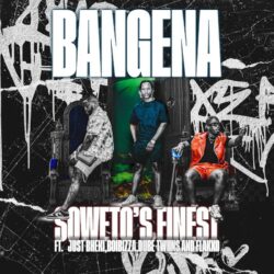 Sowetos Finest – Bangena (feat. Just Bheki, BoiBizza, Dube Twinz & Flakko)