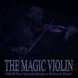 Mali B-flat, SjavasDaDeejay, Mellow & Sleazy – The Magic Violin