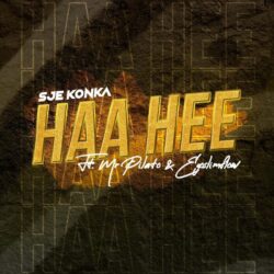 Sje Konka – Haa Hee (feat. Mr Pilato & Ego Slimflow)