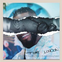 Tom London – Tom London (feat. Optimist Music ZA & Sowetos Finest)