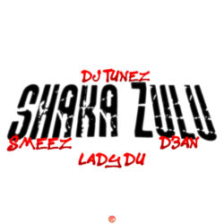 DJ Tunez – Shaka Zulu (feat. Lady Du, Smeez & D3an)