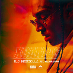 Elji Beatzkilla – Xdamas (feat. William Araujo)