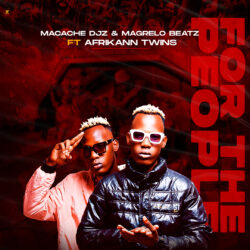 Macache Djz & Magrelo Beatz – For The People (feat. Afrikann Twins)