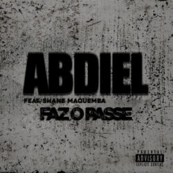 Abdiel Abdizzy – Faz o Passe (feat. Shane Maquemba)