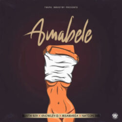 Busta 929 – Amabele (feat. KNOWLEY-D, Msamaria & Nation-365)