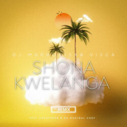 DJ Maphorisa & Visca – Shona Kwelanga (Remix) [feat. Sweetsher & Da Muziqal Chef]