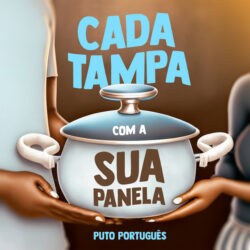 Puto Português – Cada Tampa Com a Sua Panela